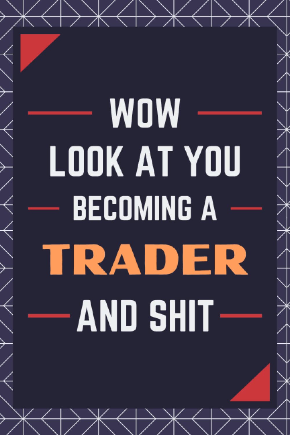 Trader Gifts: Blank Lined Journal Notebook, an Appreciation Thank You and Funny Gift for Traders