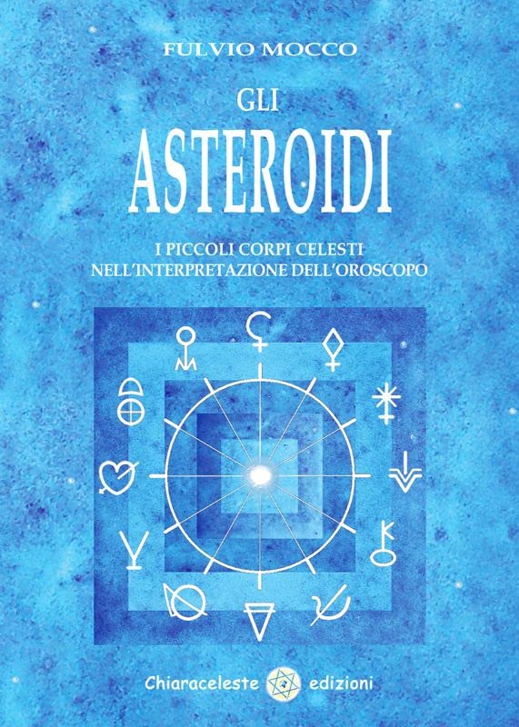 GLI ASTEROIDI - I PICCOLI CORPI CELESTI NELL’INTERPRETAZIONE DELL’OROSCOPO