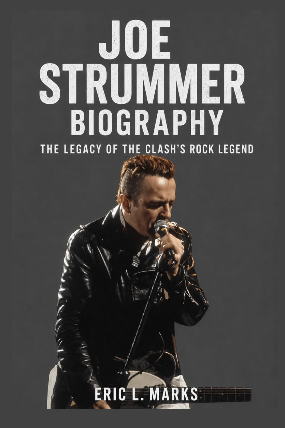 Joe Strummer Biography: The Legacy of The Clash's Rock Legend