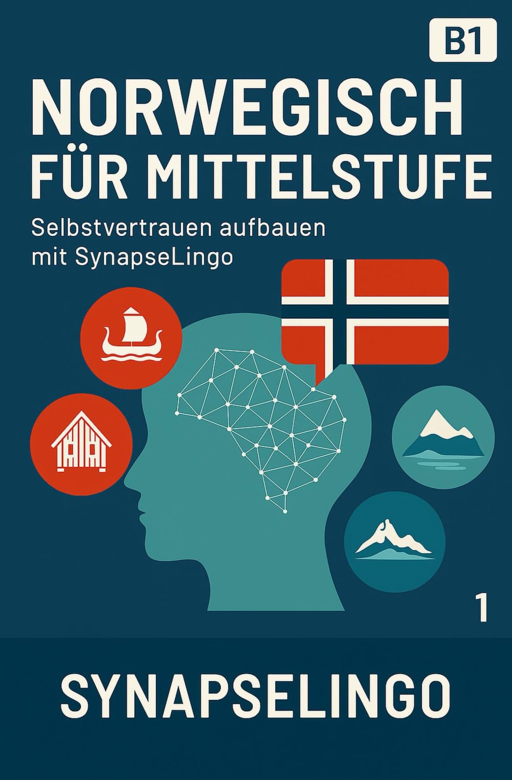 Norwegisch für Mittelstufe: Selbstvertrauen aufbauen mit SynapseLingo (Norwegisch lernen)