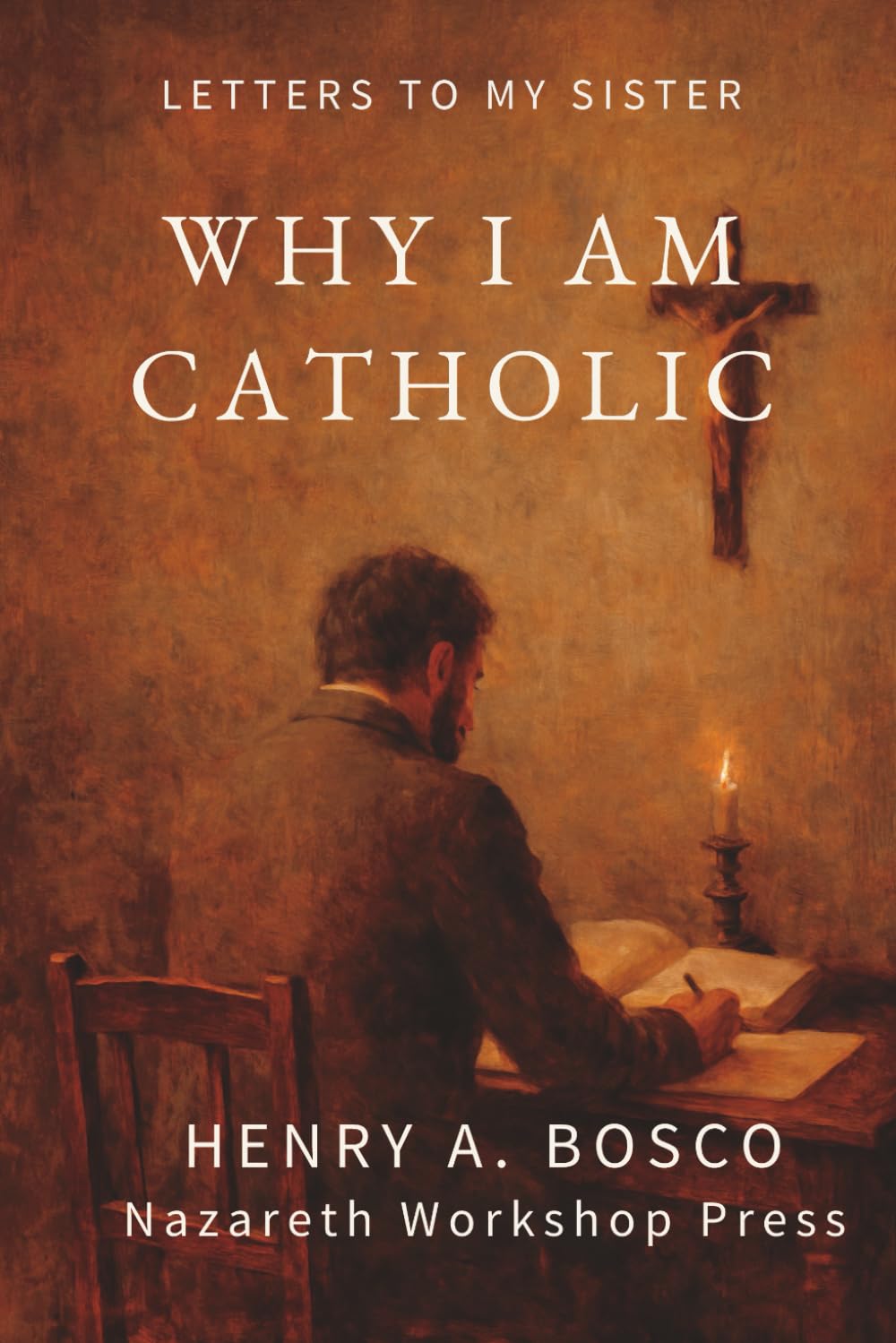 Letters To My Sister: Why I Became Catholic