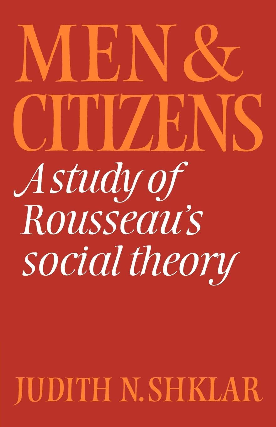 Men and Citizens: A Study of Rousseau's Social Theory (Cambridge Studies in the History and Theory of Politics)