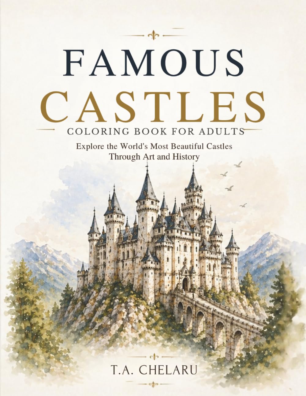 Famous Castles Coloring Book for Adults: Relaxing Castle Designs with 22 Iconic Landmarks, Architecture & History
