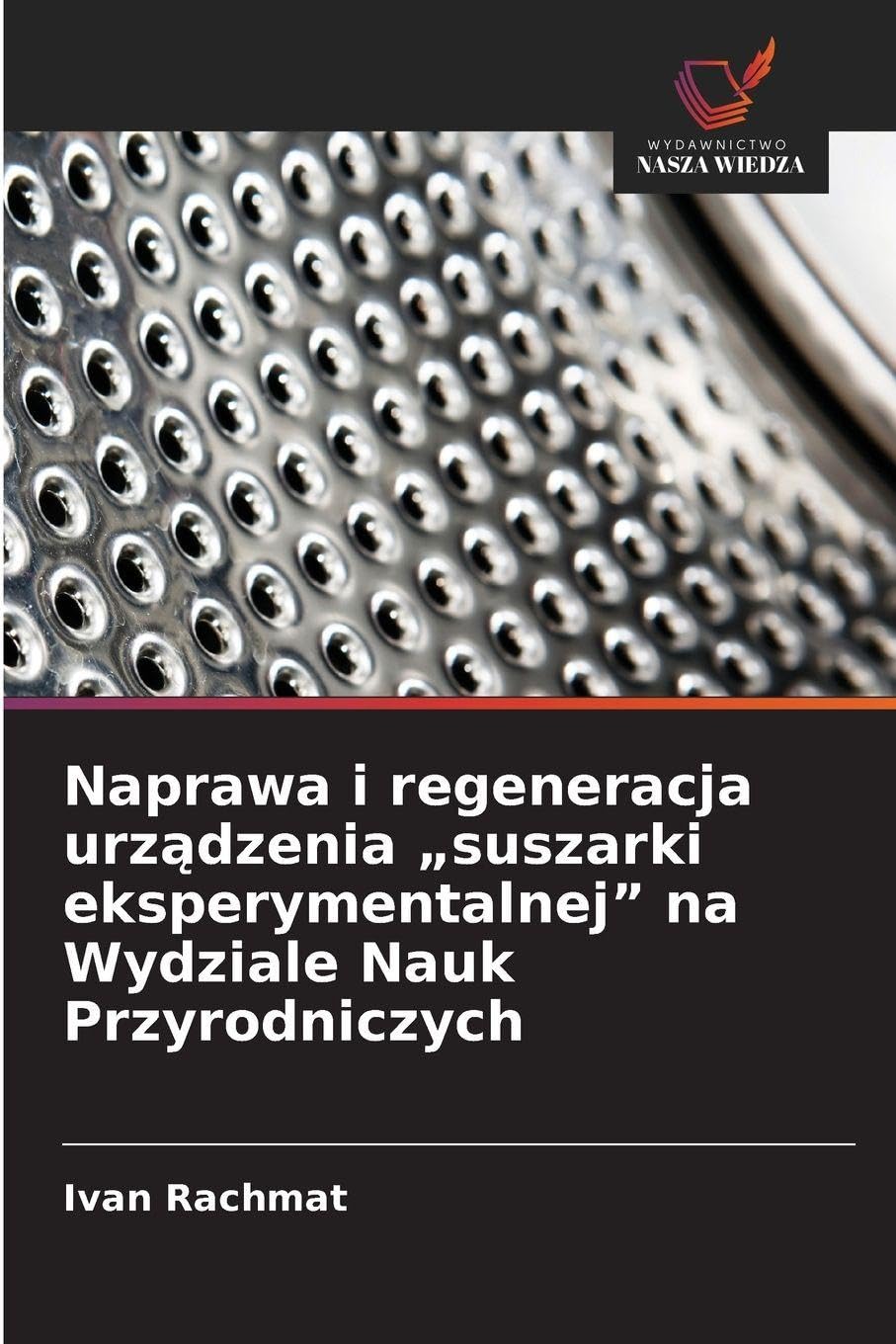 Naprawa i regeneracja urz¿dzenia "suszarki eksperymentalnej" na Wydziale Nauk Przyrodniczych