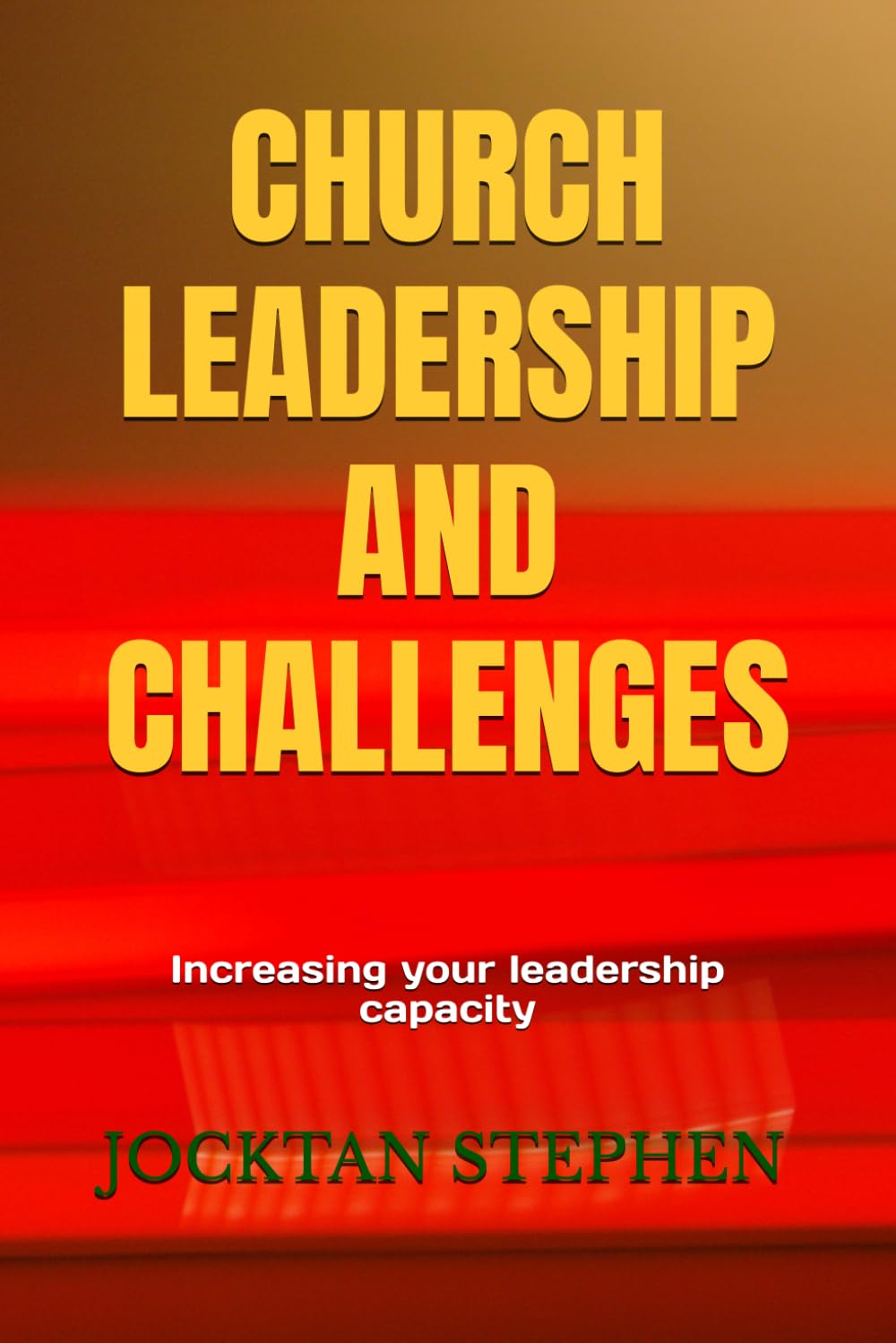 CHURCH LEADERSHIP AND CHALLENGES: increasing your leadership capacity
