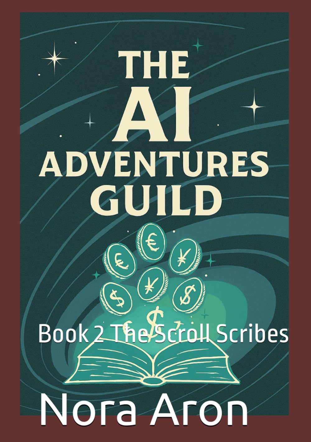 The AI Adventures Guild: Tales of Digital Prosperity: Book 2 The Scroll Scribes (AI Adventure Group)