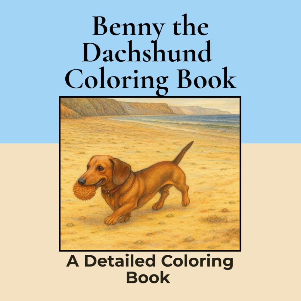 Benny a Dachshund Coloring Book: Over 30+ Detailed Square Coloring Pages to Color in! A Relaxing Realistic Coloring Book for Adults. Sausage Dog Colouring