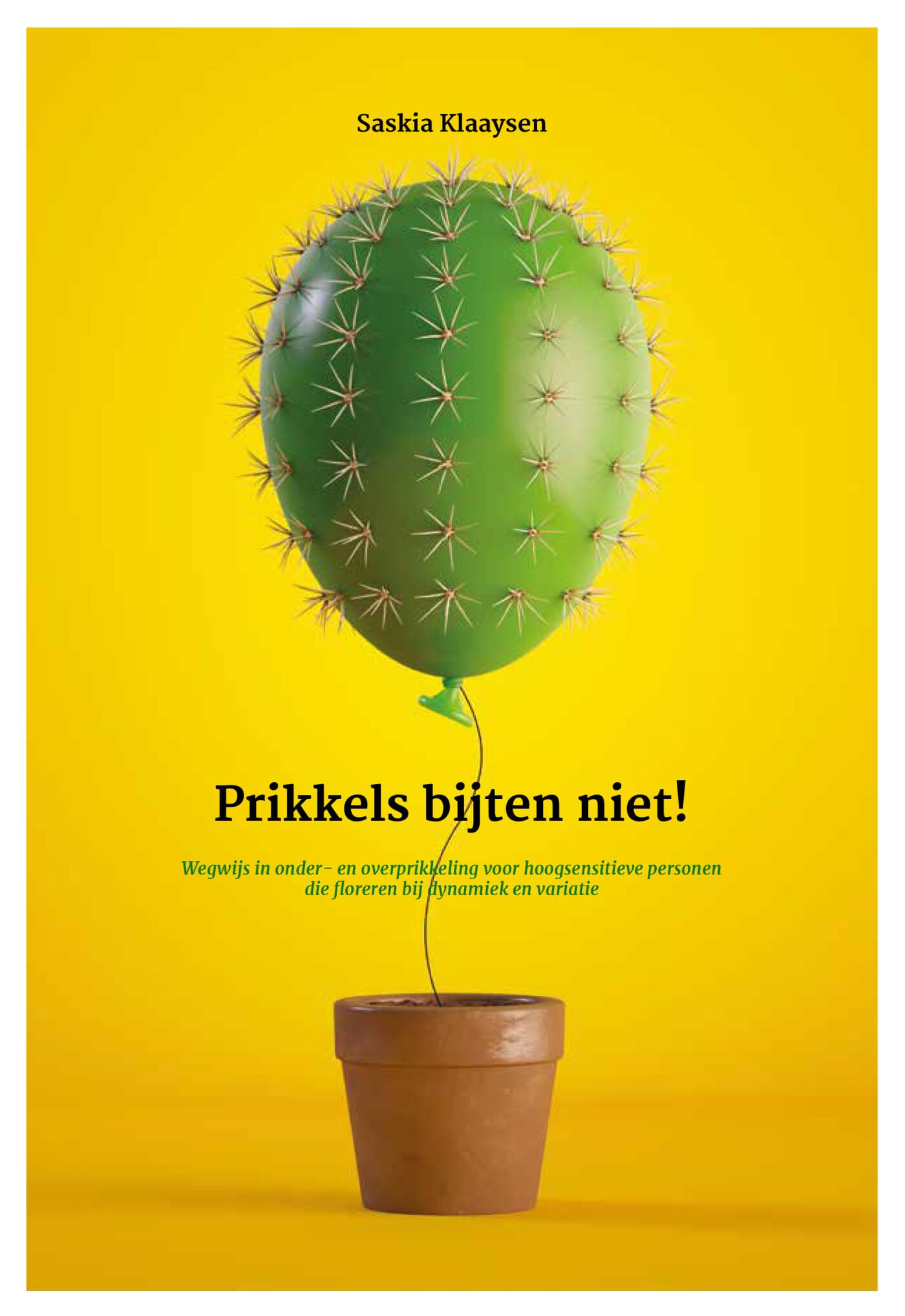 Prikkels bijten niet!: wegwijs in onder- en overprikkeling voor hoogsensitieve personen die floreren bij dynamiek en variatie