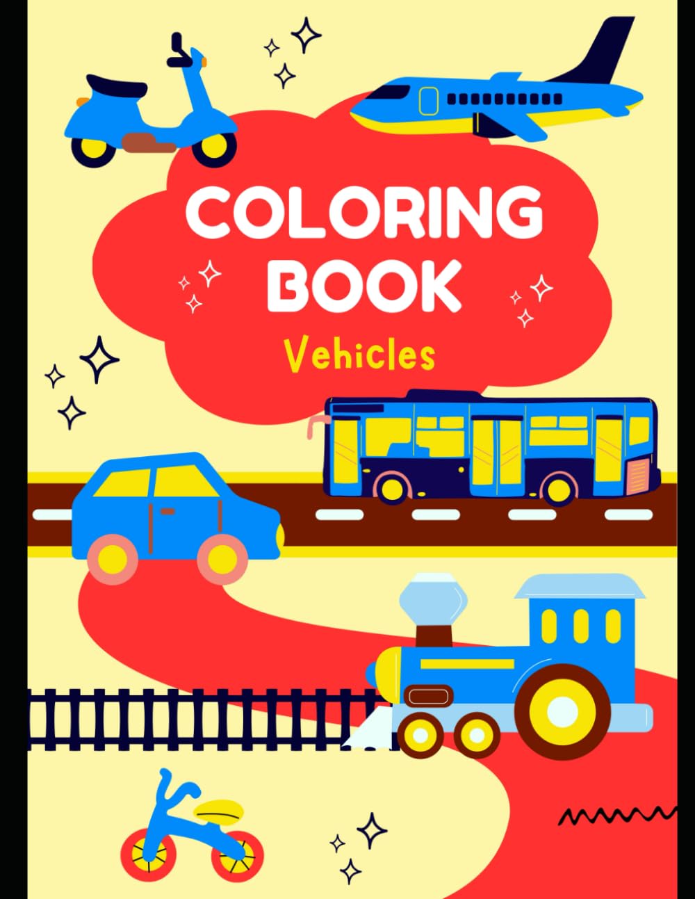 Vehicles Coloring Book: Learn and Color Cars, Buses, Trains, Planes & More