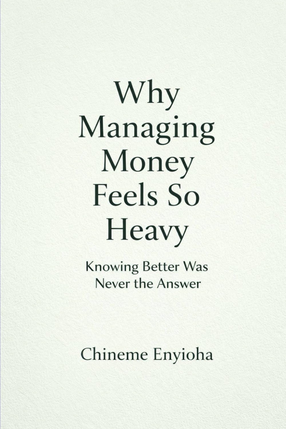 Why Managing Money Feels So Heavy: Knowing Better Was Never the Answer