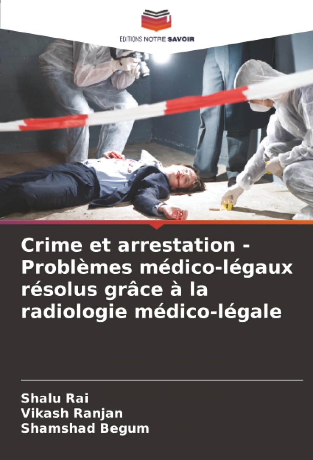 Crime et arrestation - Problèmes médico-légaux résolus grâce à la radiologie médico-légale