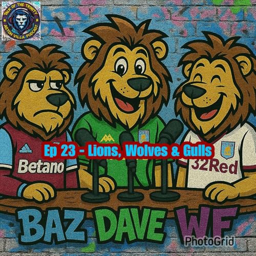 Talk of the Trinity - Lions, Wolves & Gulls