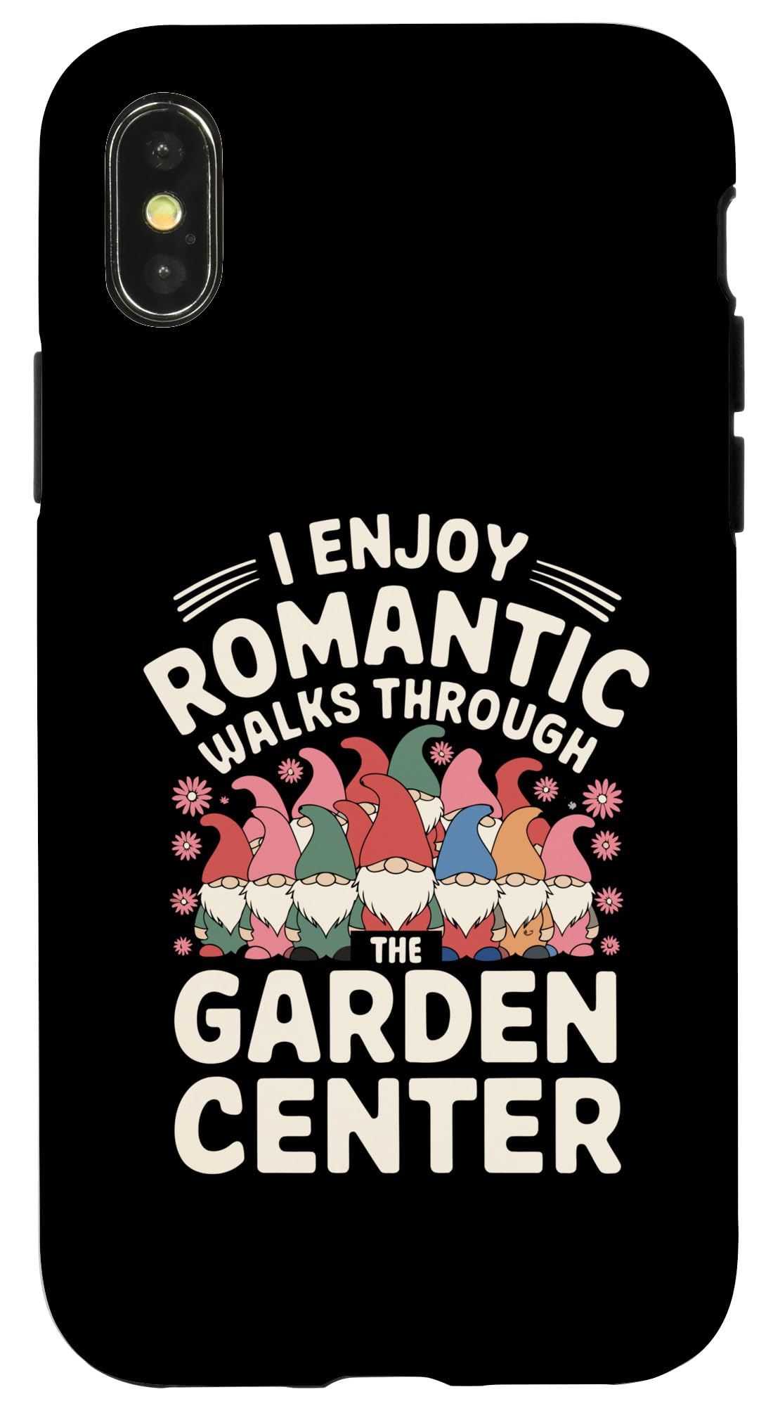 iPhone X/XS Gardening Gardener I Enjoy Romantic Walks