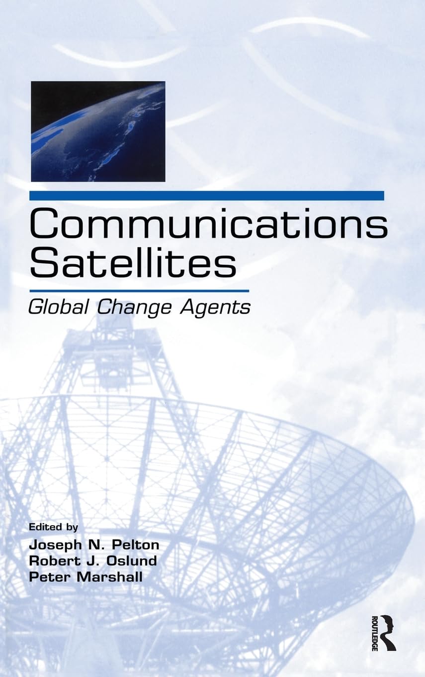 Communications Satellites: Global Change Agents (LEA Telecommunications Series)