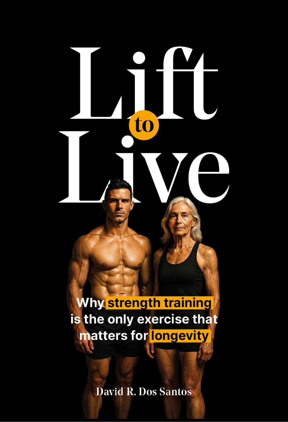 Lift to Live: Evidence-Based Strength Training Protocol for Longevity-Minded People Who Want to Build Muscle and Stay Functional for Life