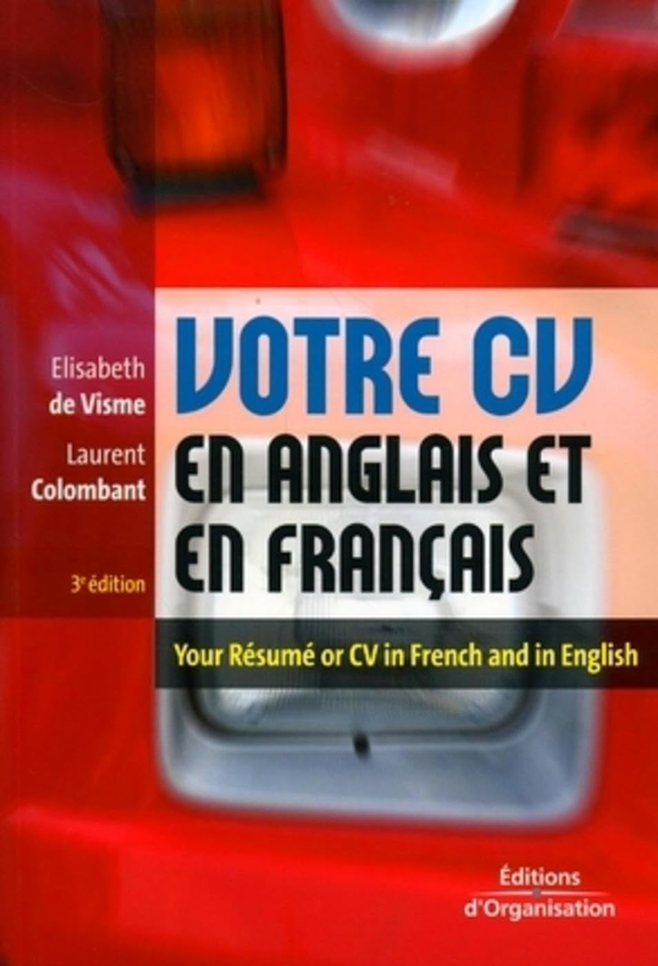 Votre CV en anglais et en français: Your résumé or CV in French and in English