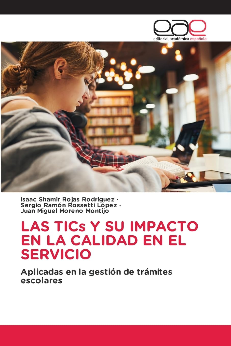 LAS TICs Y SU IMPACTO EN LA CALIDAD EN EL SERVICIO: Aplicadas en la gestión de trámites escolares