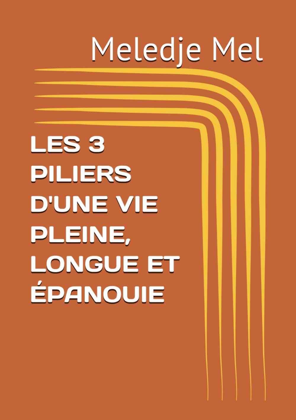 LES 3 PILIERS D'UNE VIE PLEINE, LONGUE ET ÉPANOUIE