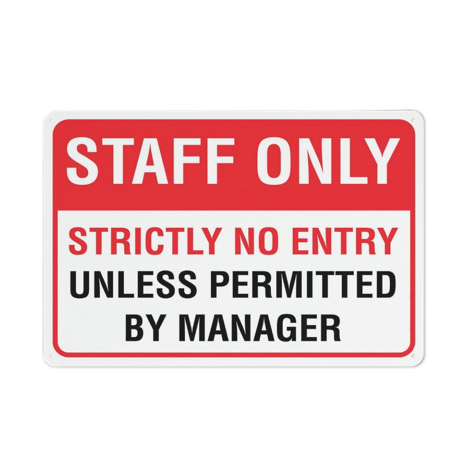 Staff Only Strictly No Entry Unless Permitted By Manager Sign 8x12 inch Rust-Free Aluminum - UV Protected, Waterproof, Fade Resistant - 4 Pre-Drilled Holes