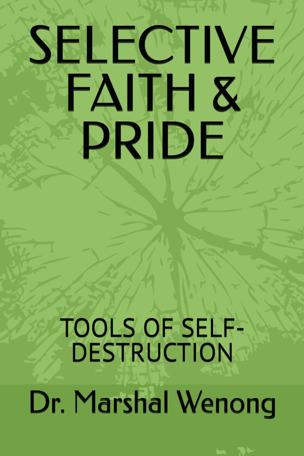 SELECTIVE FAITH & PRIDE: TOOLS OF SELF-DESTRUCTION