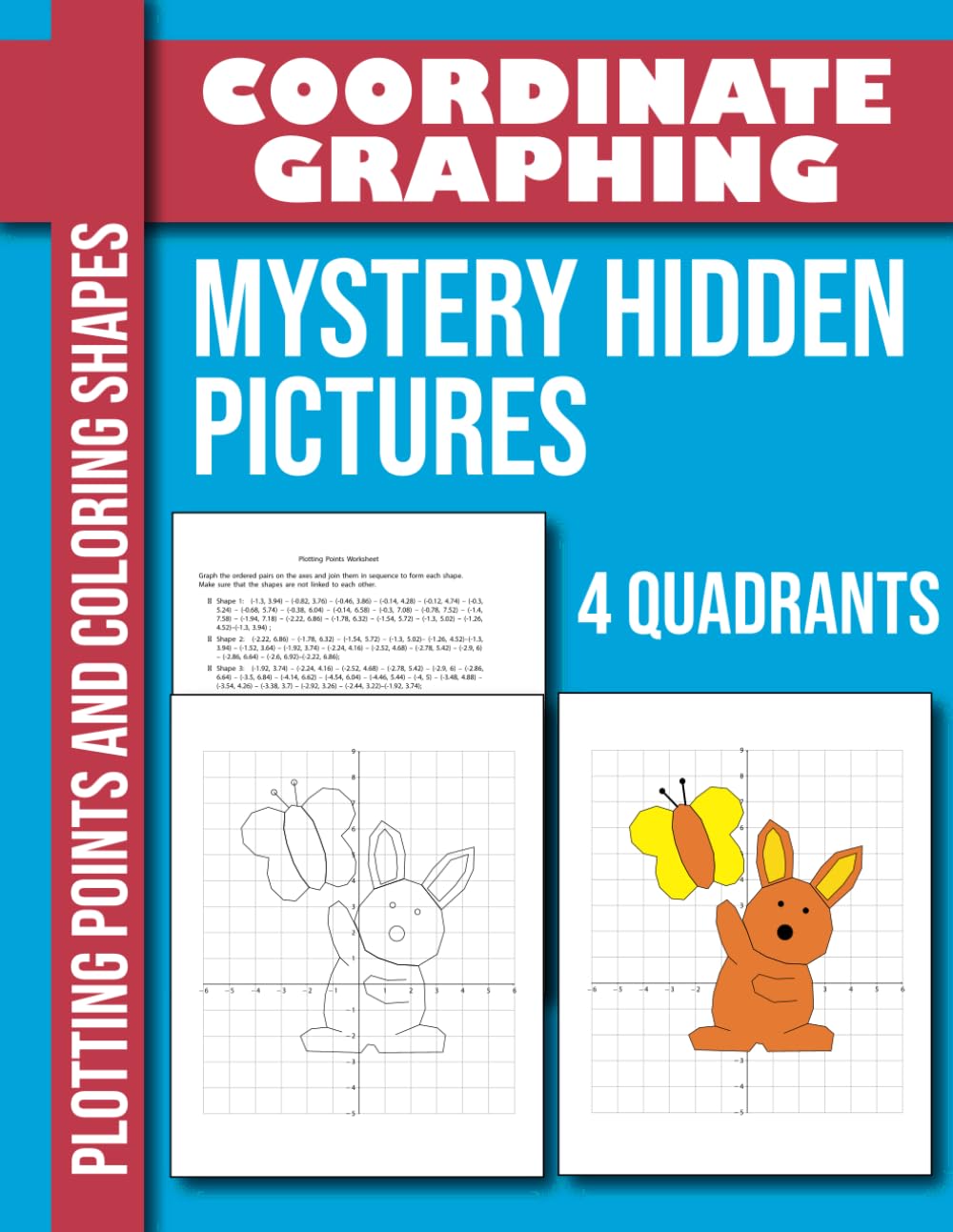 Coordinate Graphing 4 Quadrants on a Cartesian Plan Activities Plotting Points & Coloring Shapes 4-7 Grades: Coordinate Graphing +30 Mystery Pictures Fun Math Puzzles and Coloring Pages