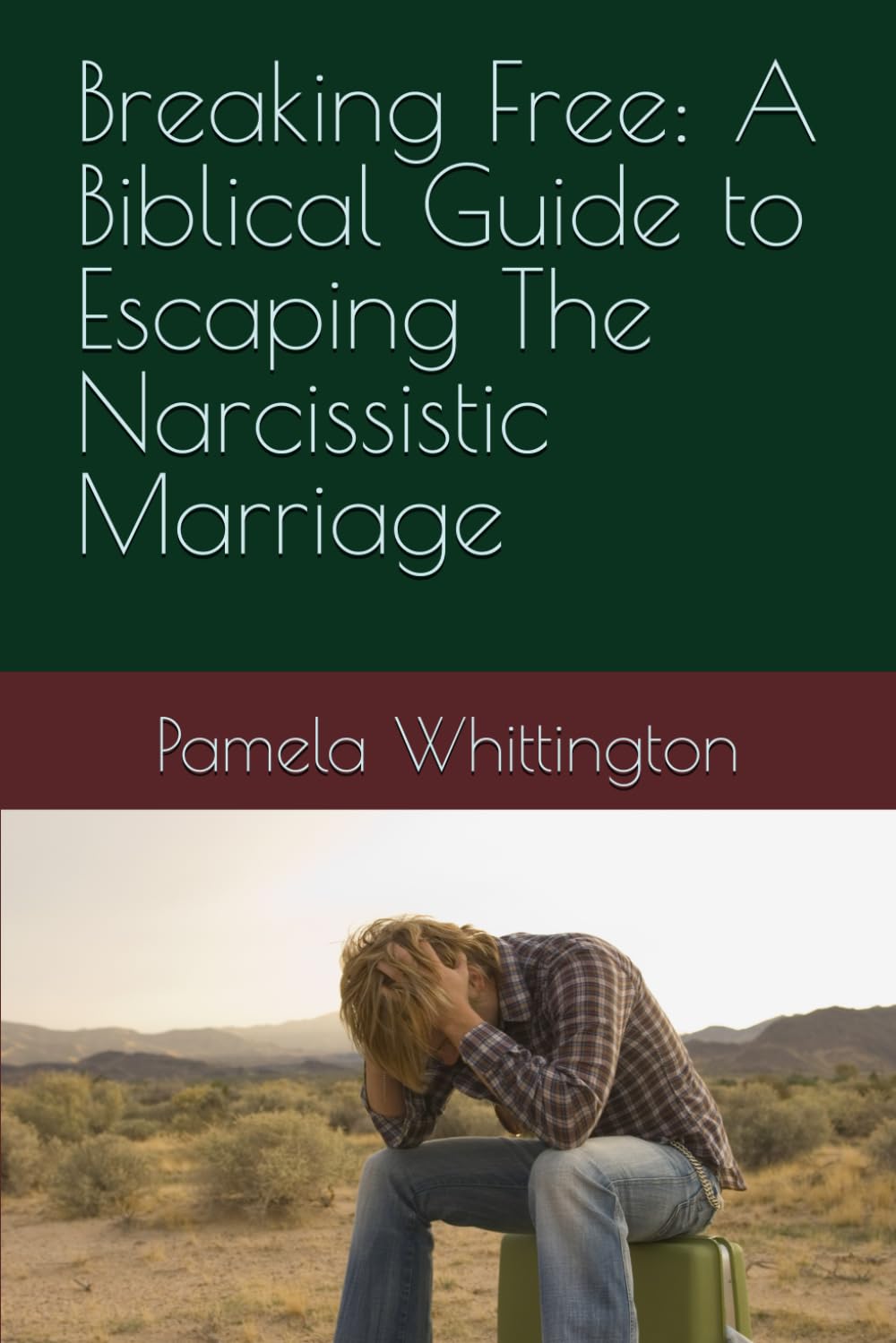 Breaking Free: A Biblical Guide to Escaping The Narcissistic Marriage