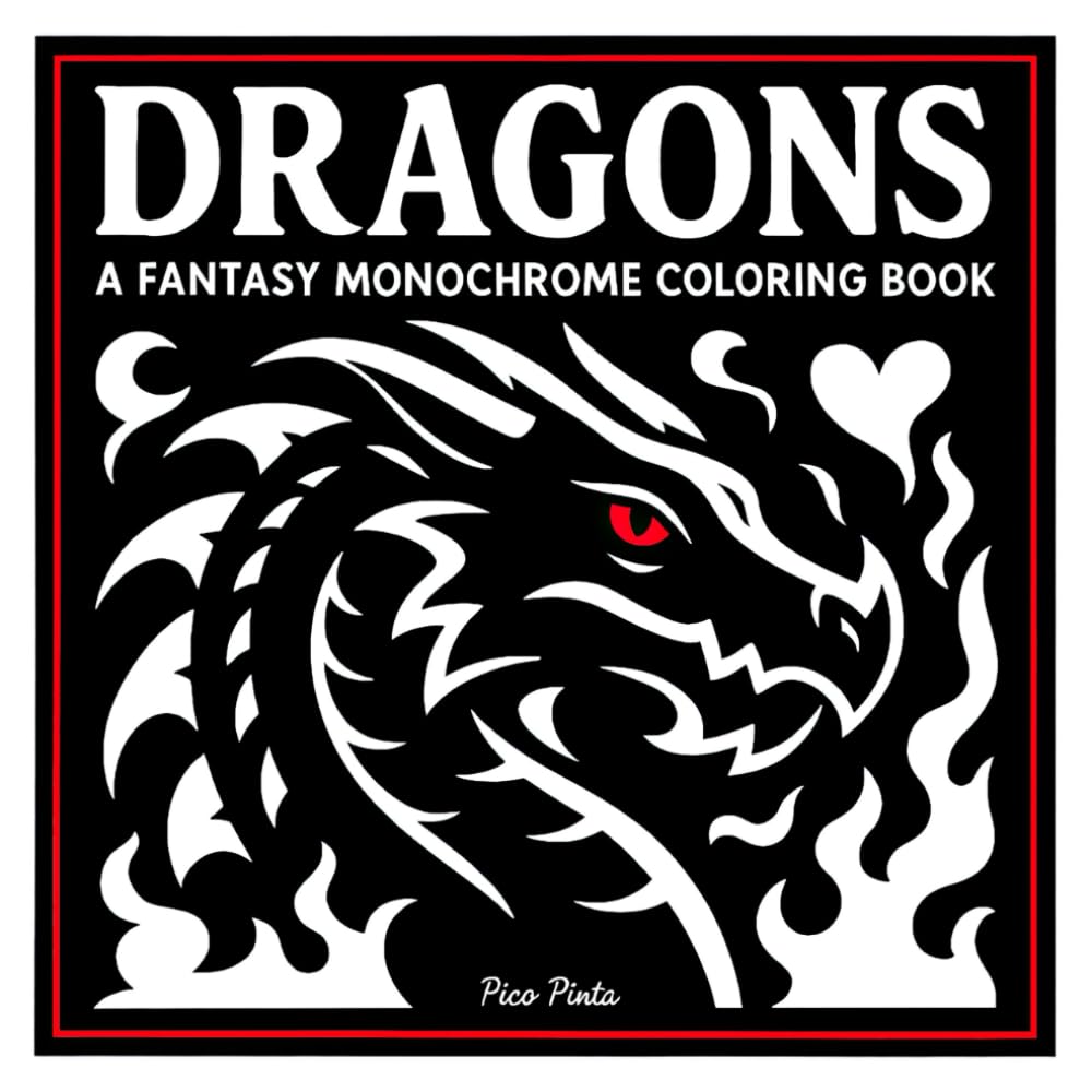 DRAGONS: A Fantasy Monochrome Coloring Book: A Bold and Easy One-Pen Coloring Journey Through Fire, Ice, and Legend