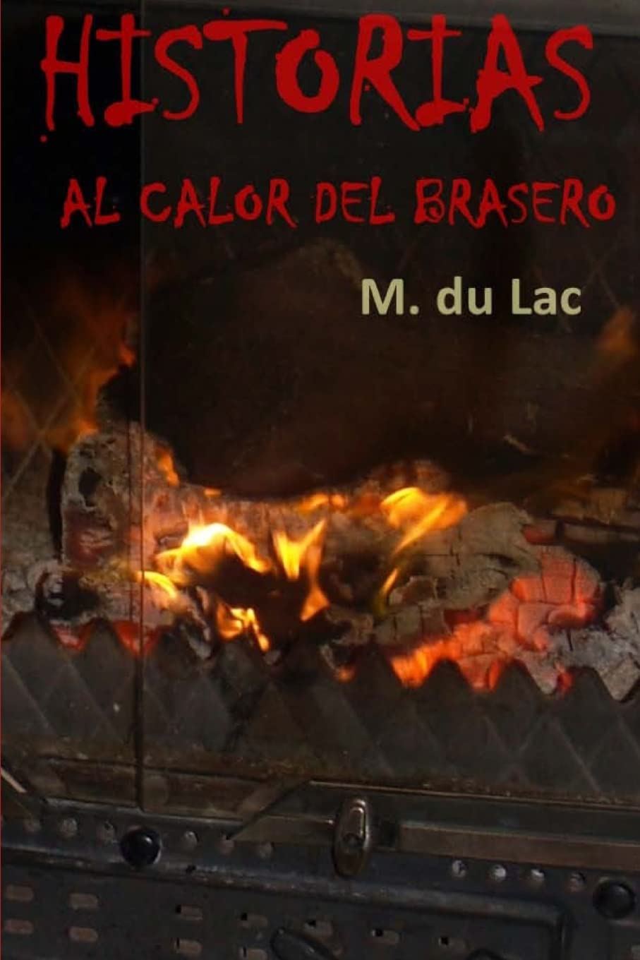 Historias al calor del brasero (Spanish Edition)