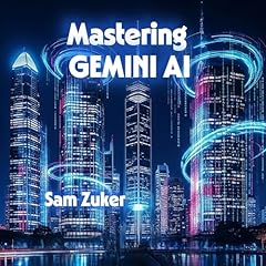 Mastering Gemini AI Audiolibro Por Sam Zuker arte de portada