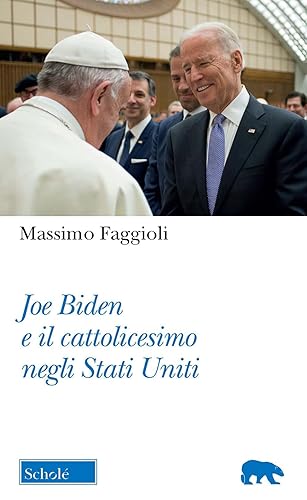 JOE BIDEN E IL CATTOLICESIMO NEGLI STATI UNITI