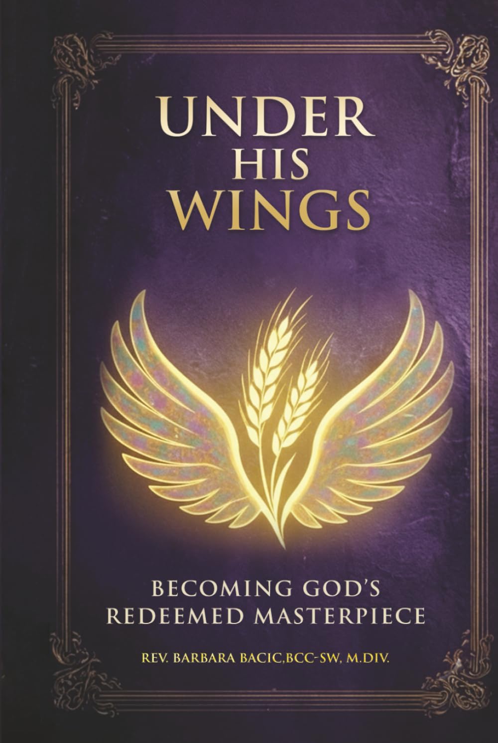 Under His Wings: Becoming God’s Redeemed Masterpiece