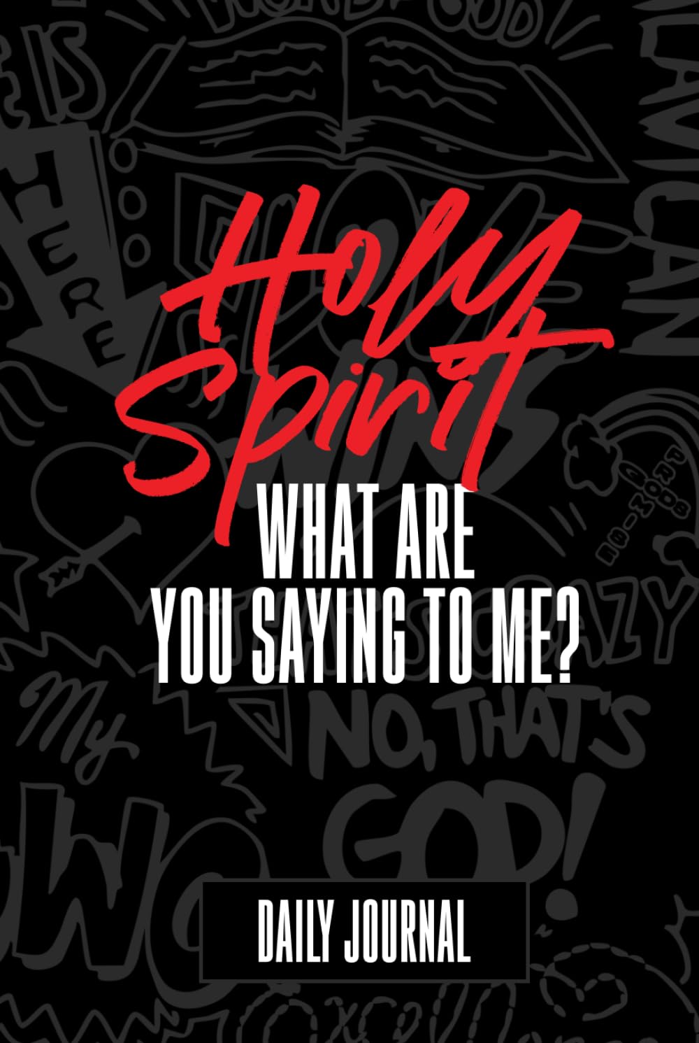 Holy Spirit, What Are You Saying to Me? Journal