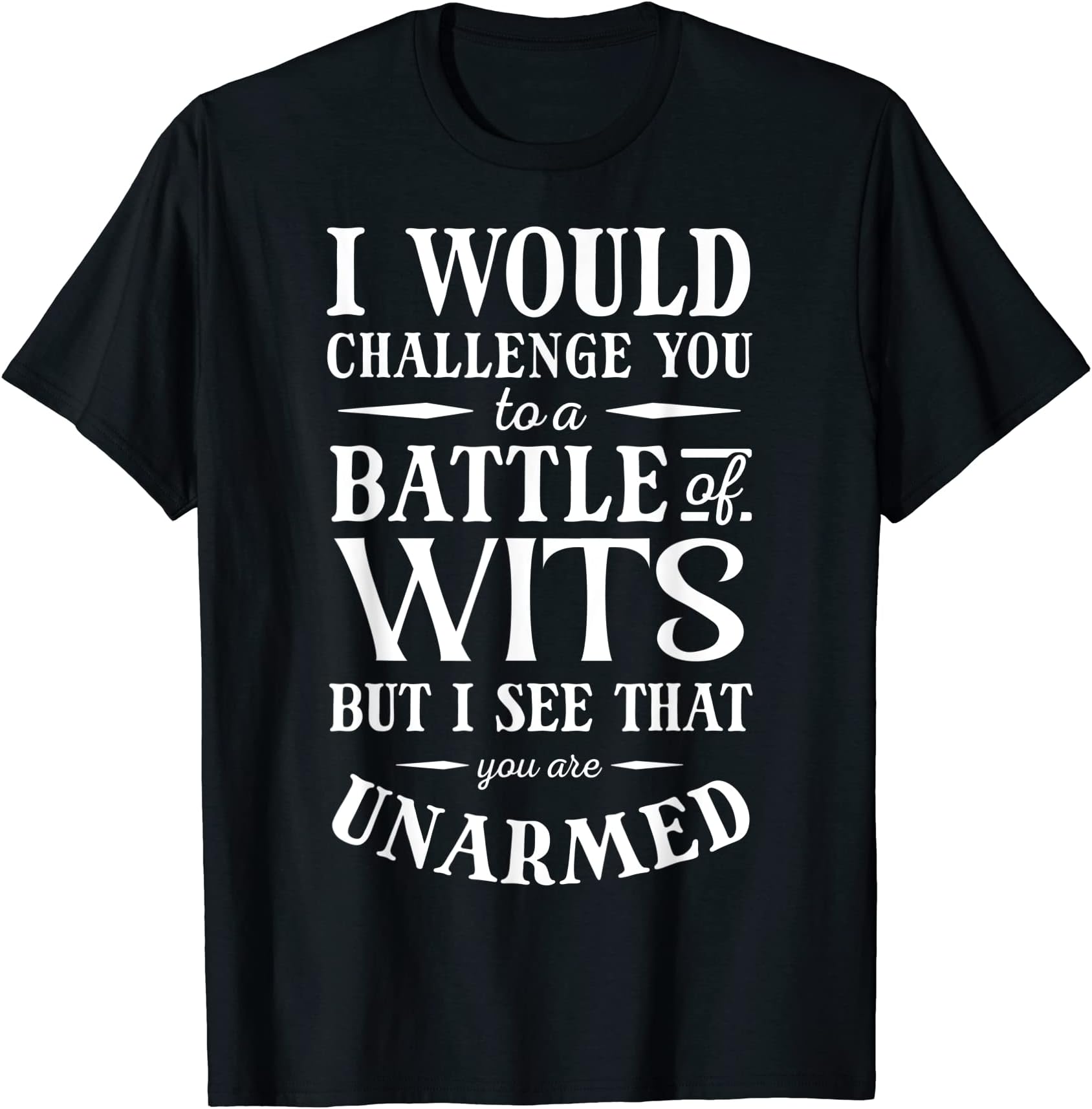 Battle of Wits Shakespeare Gift!Battle of Wits, A Sarcastic William Shakespeare Quote T-Shirt