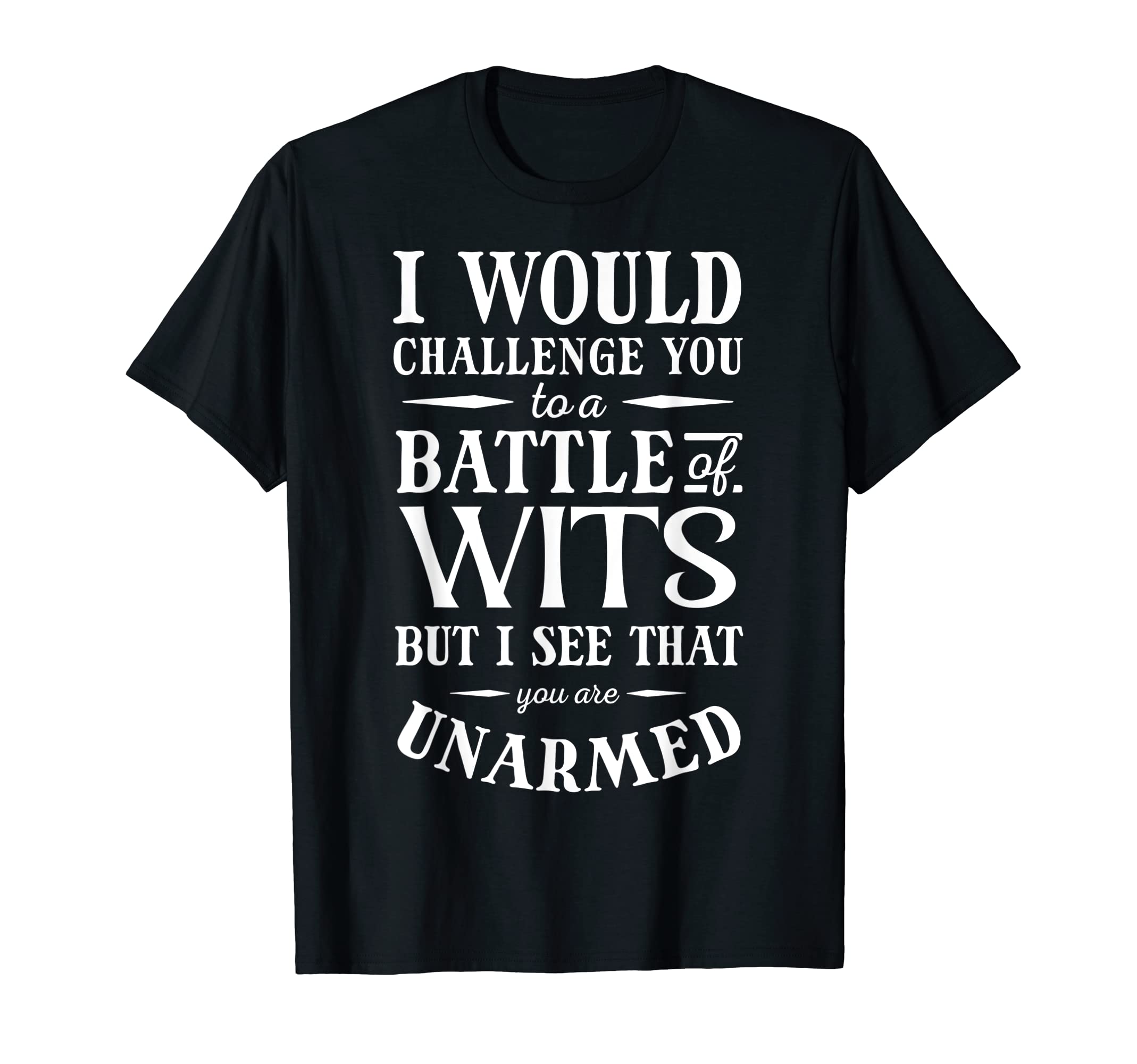 Battle of Wits Shakespeare Gift!Battle of Wits, A Sarcastic William Shakespeare Quote T-Shirt
