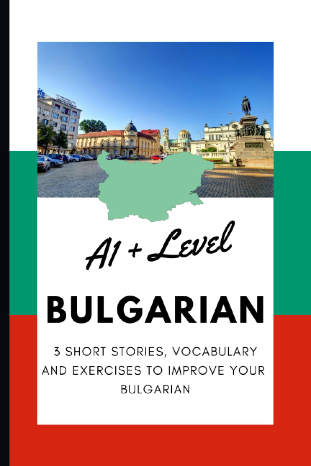 A1+ Bulgarian Short Stories | Reading, Writing, Vocabulary Exercises | Language Workbook: Stories focused on real-life situations that you're likely ... traveling, and making hotel reservations.