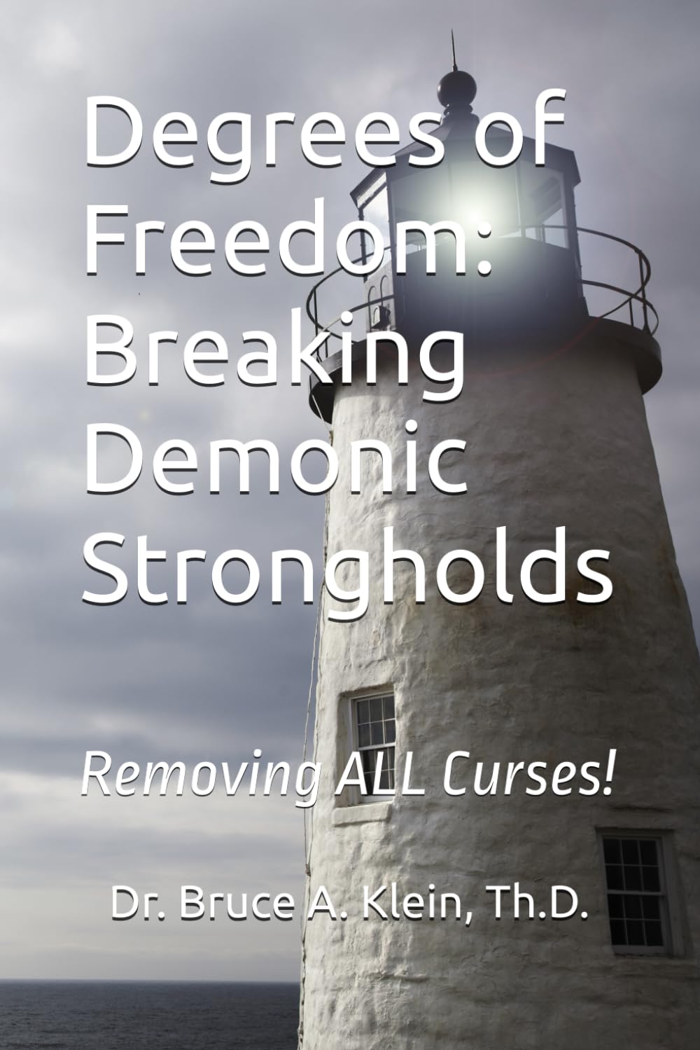 Degrees of Freedom: Breaking Demonic Strongholds: Removing all curses