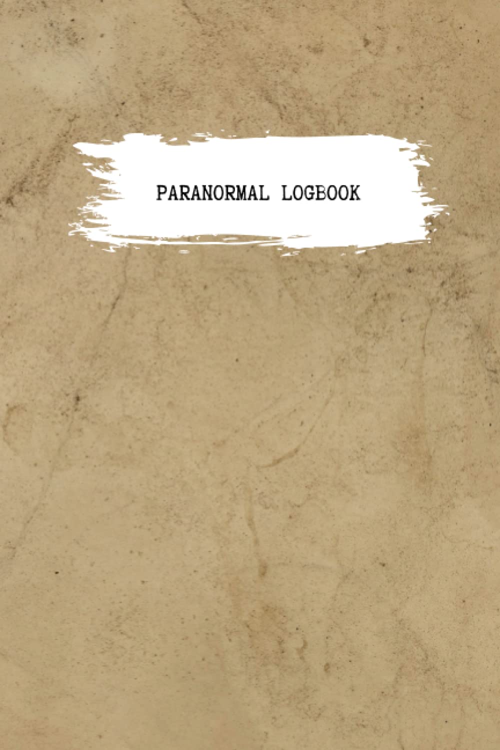 Paranormal Investigation Logbook: Record Book for investigators & enthusiasts
