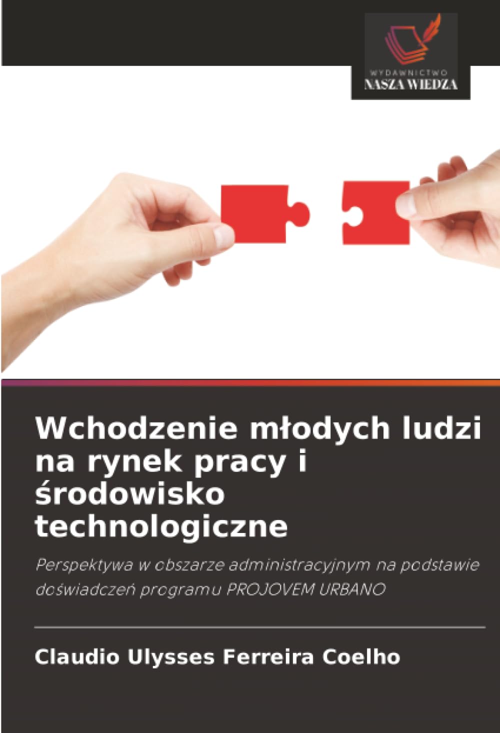 Wchodzenie młodych ludzi na rynek pracy i środowisko technologiczne: Perspektywa w obszarze administracyjnym na podstawie doświadczeń programu PROJOVEM URBANO