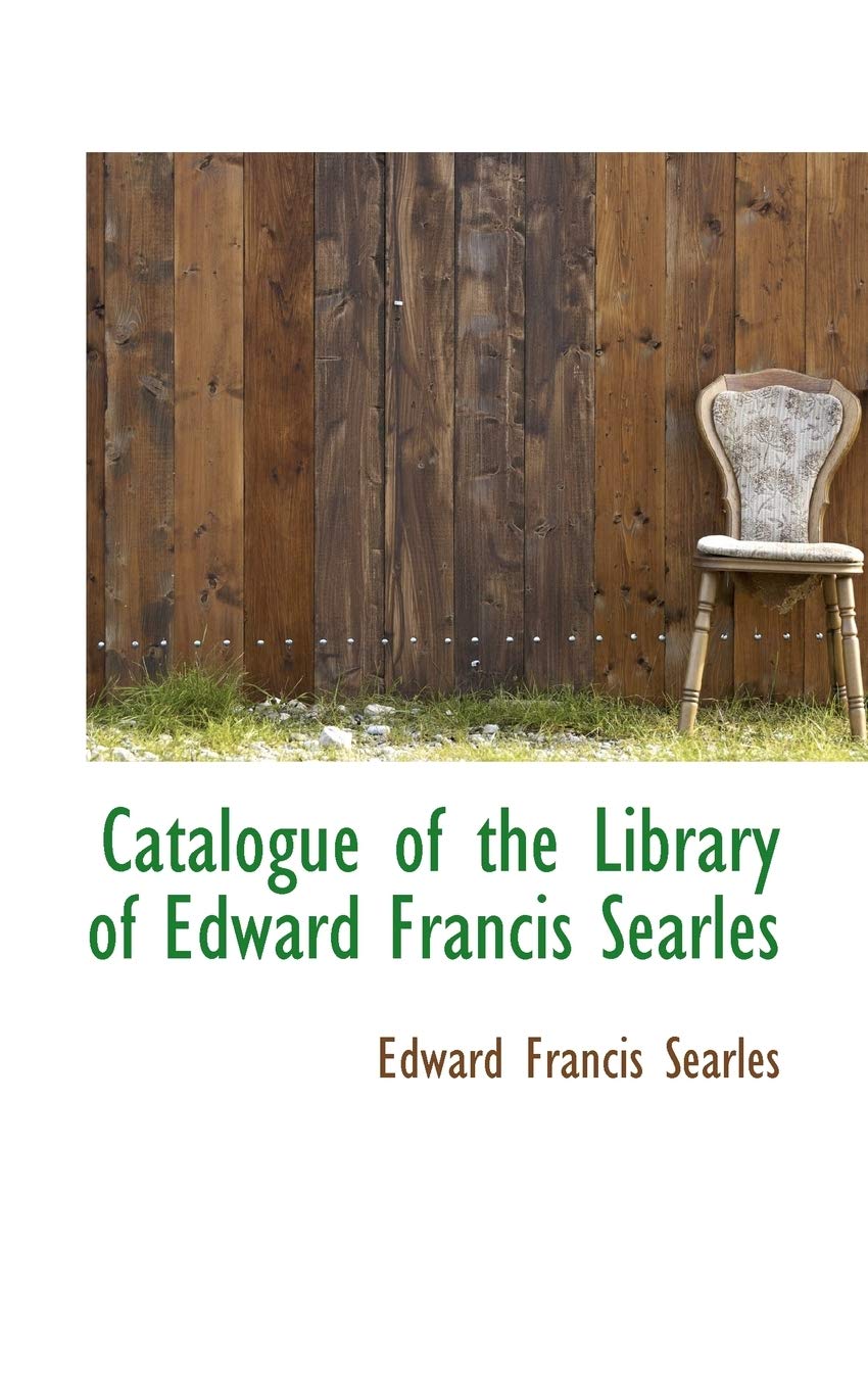 Catalogue of the Library of Edward Francis Searles