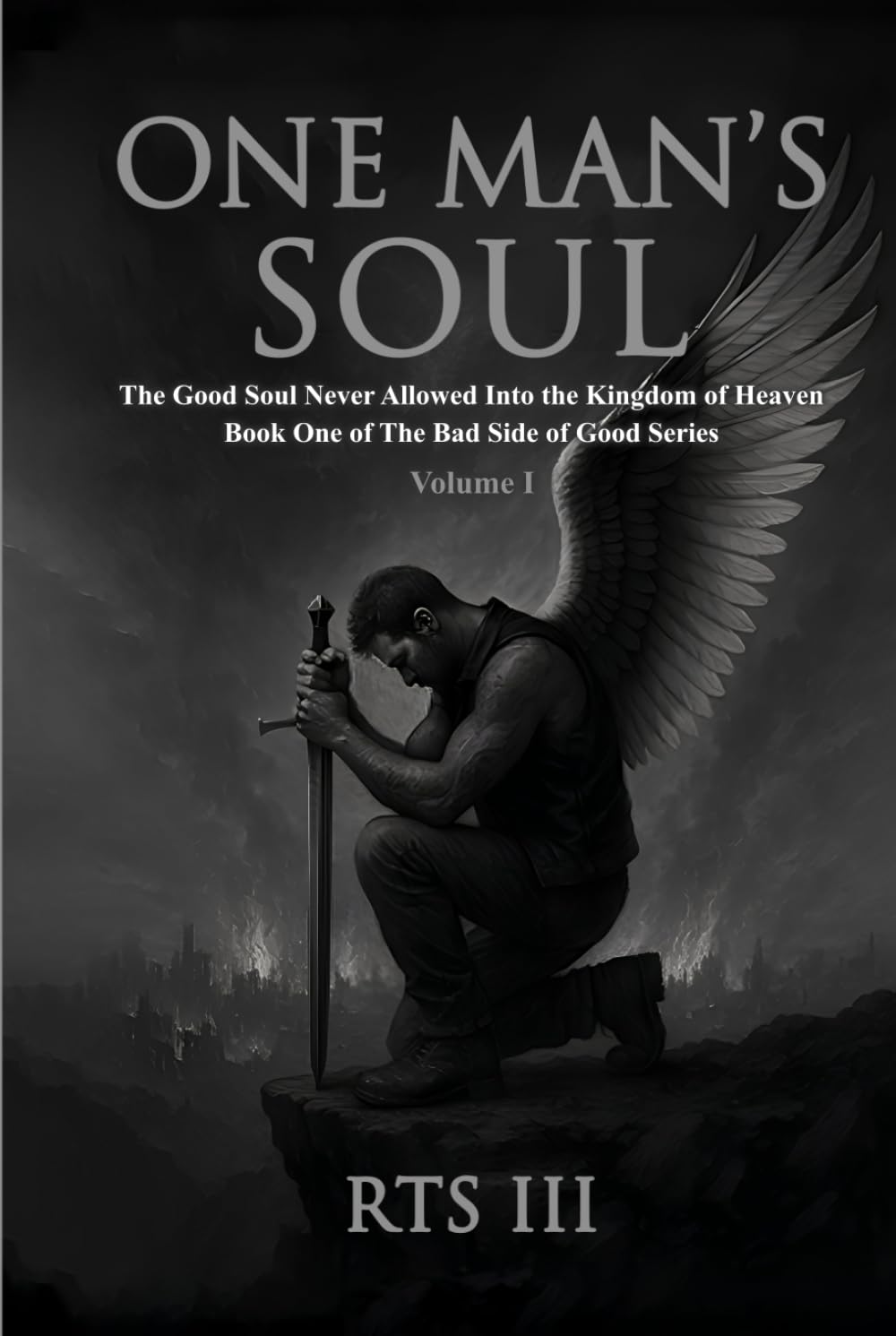 One Man's Soul: The Good Soul Never Allowed Inti The Kingdom Of Heaven - Volume I