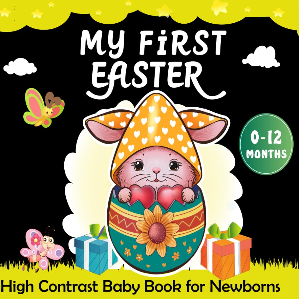 My First Easter -High Contrast Baby Book for Newborns: Heartwarming Easter and Springtime Poems with Adorable Bunny & Chick Illustrations for Every ... Baby Moment (Perfect for Babies 0–12 Months)