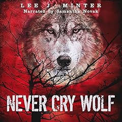 Never Cry Wolf Audiobook By Lee J. Minter cover art