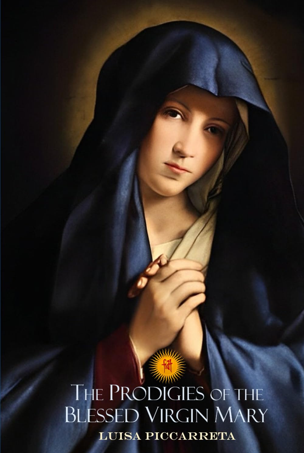 The Prodigies of the Blessed Virgin Mary: A Collection of Writings from the Book of Heaven by Luisa Piccarreta