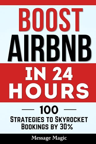 Boost Airbnb in 24 Hours: 100 Strategies to Skyrocket Bookings by 30%