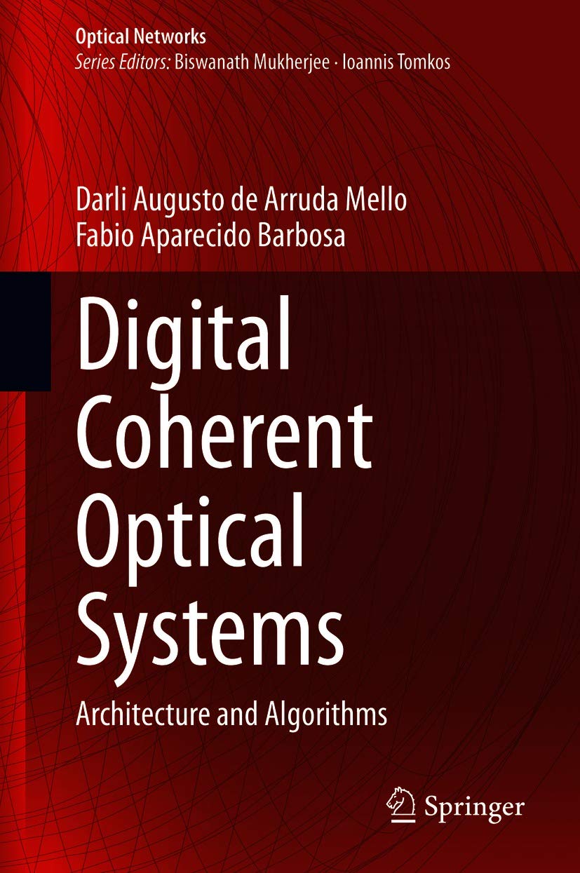 Digital Coherent Optical Systems: Architecture and Algorithms (Optical Networks)
