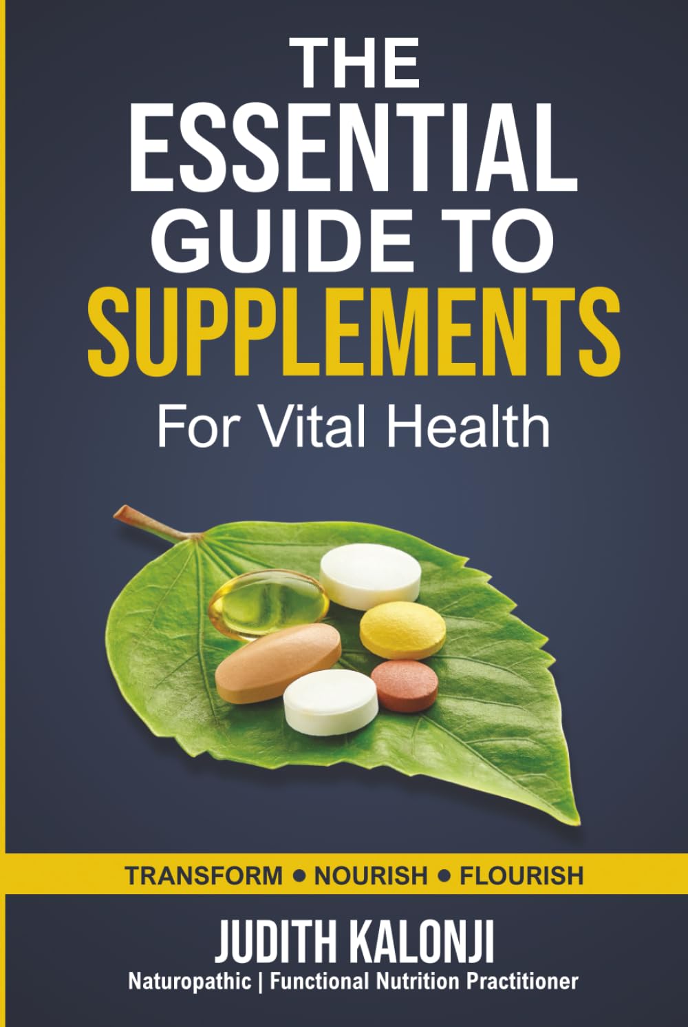 The Essential Guide to supplements for vital Health: Naturopathic Approach
