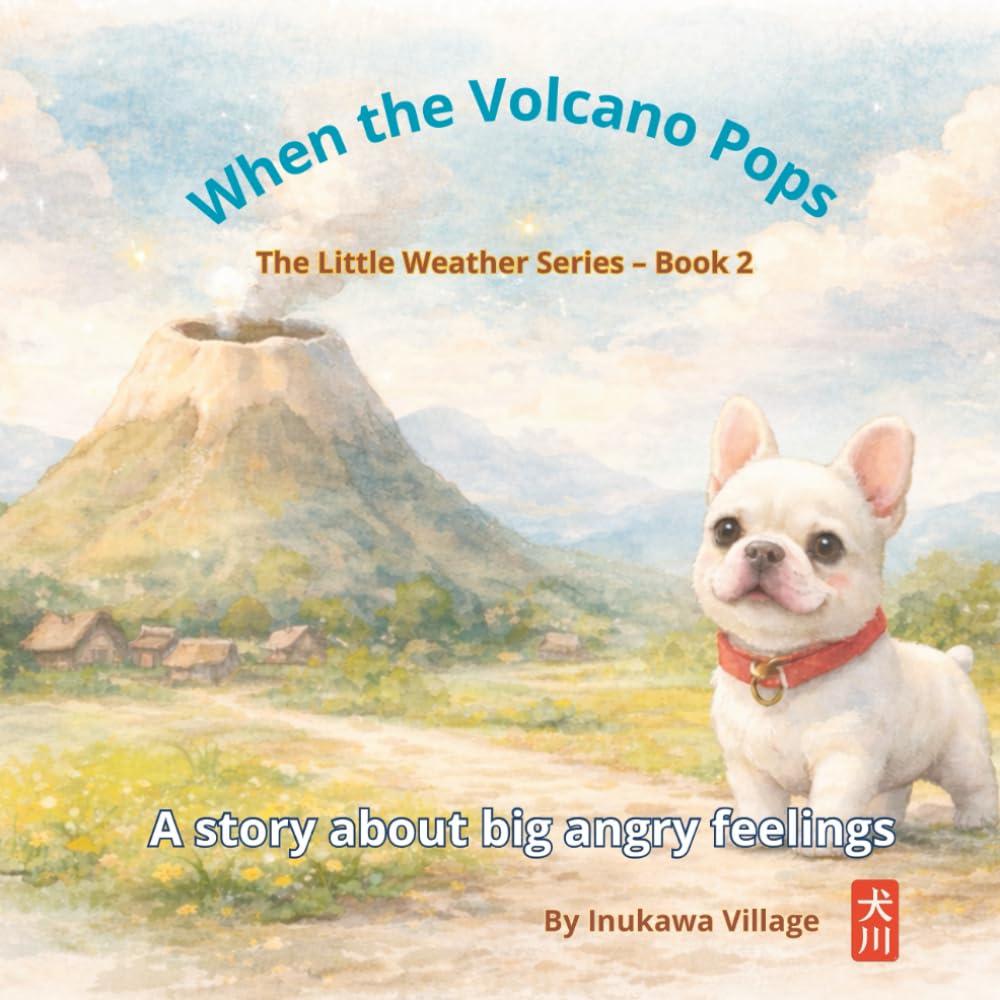 When the Volcano Pops: A story about big angry feelings (The Little Weather Series)