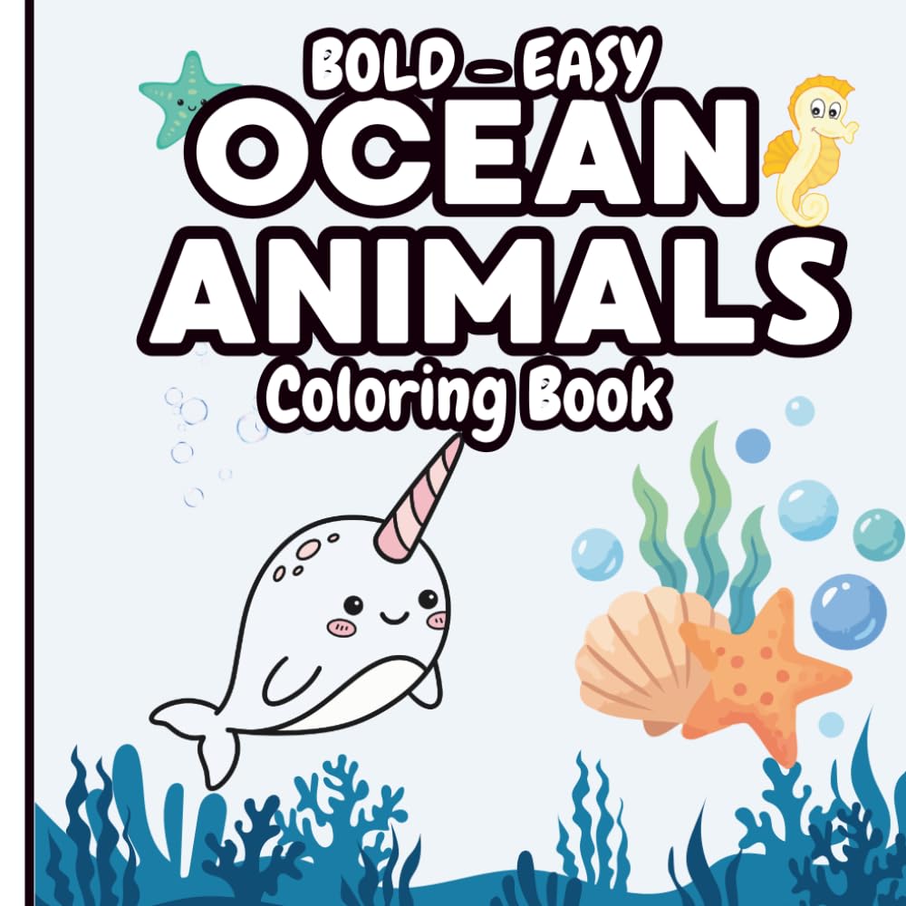 Ocean Animals Coloring Book: Bold and Easy Designs for Adults and Kids: Simple and Relaxing Coloring Pages Featuring Cute Sea Creatures, Fish, Dolphins, Turtles, Whales, Jellyfish and More