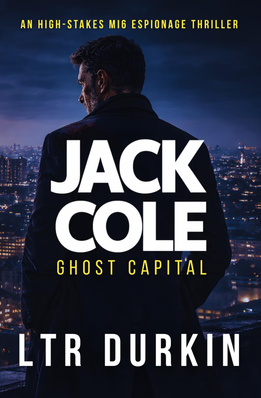 Ghost Capital: A High-Stakes Political Conspiracy Thriller of Assassination, Surveillance and State Control (Jack Cole)