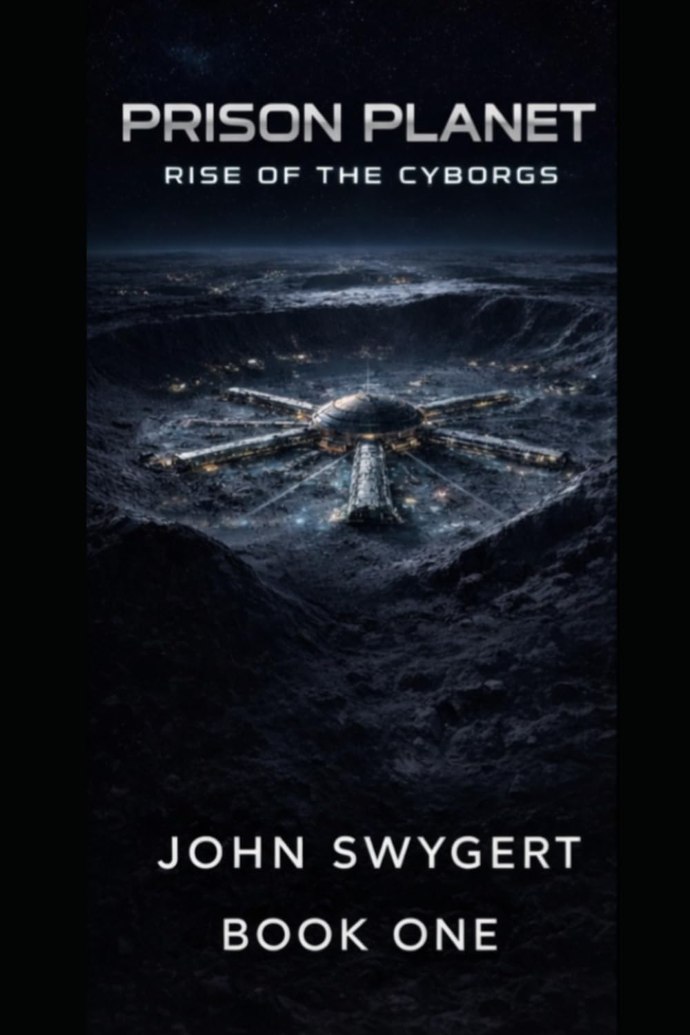 Prison Planet: Rise Of The Cyborgs: BOOK 1